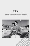 Pax. Dedicato a chi ha il cuore stracciato dal presente libro di Pilotto Renato