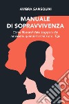 Manuale di sopravvivenza. Come liberarsi dalla trappola del narcisista, quando l'arma sono i figli libro di Sansolini Ambra