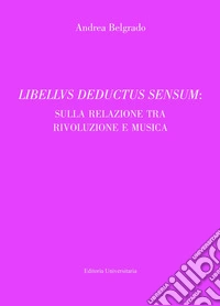 Libellus deductus sensum: sulla relazione tra rivoluzione e musica libro