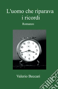 L'uomo che riparava i ricordi libro