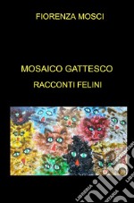 Mosaico gattesco. Racconti felini libro