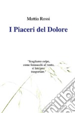 I piaceri del dolore libro