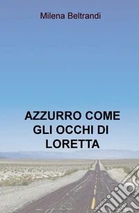 Azzurro come gli occhi di Loretta libro