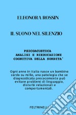 Il suono nel silenzio. Psicoacustica e rieducazione cognitiva della sordità libro