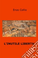 L'inutile libertà libro