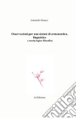 Osservazioni per una sintesi di ermeneutica, linguistica e teoria logico filosofica libro