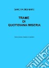 Trame di quotidiana miseria. Storie siciliane in italiano e in siciliano libro