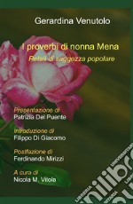 I proverbi di nonna Mena. Petali di saggezza popolare libro