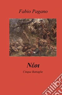 Neoi. Cinque battaglie