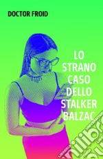 Lo strano caso dello stalker Balzac