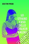 Lo strano caso dello stalker Balzac libro