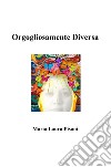 Orgogliosamente diversa libro