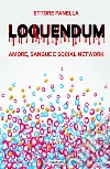 Loquendum. Amore, sangue e social network libro