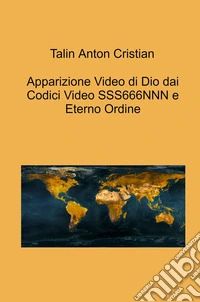 Apparizione Video di Dio dai Codici Video SSS666NNN e Eterno Ordine libro