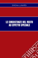 Le circostanze del reato ad effetto speciale libro