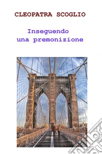 Inseguendo una premonizione libro