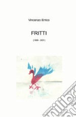 Fritti (1999 - 2001) libro