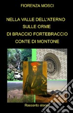 Nella valle dell'aterno. Sulle orme di braccio fortebraccio conte di montone libro