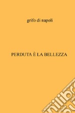 Perduta è la bellezza libro