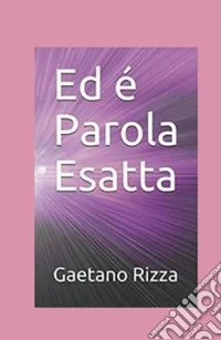 Ed è Parola Esatta