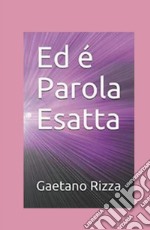 Ed è Parola Esatta libro