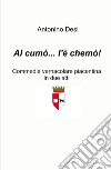 Al cumo... l'e chemo! Commedia vernacolare piacentina in due atti libro di Desi Antonino