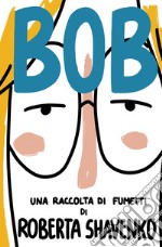 Bob. Una raccolta di fumetti libro