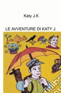 Le avventure di Katy J. libro