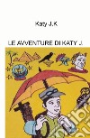 Le avventure di Katy J. libro di Katy J.K