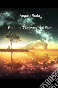 Roteare d'universi nei fiori libro