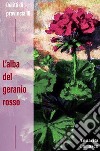 L'alba del geranio rosso. Delitti di provincia 18 libro