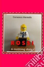 Rossi. A mobbing story libro