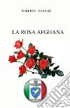 La rosa afghana libro di Zazzeri Roberto