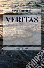 Veritas. Verso la Luce libro