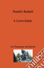 Il conte Baldo. Un pesarese nel mondo