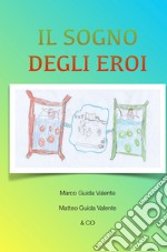 Il sogno degli eroi