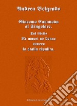 Giacomo Casanova al singolare. Sul libello «Né amori né donne ovvero la stalla ripulita» libro