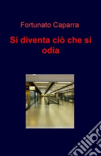 Si diventa ciò che si odia libro