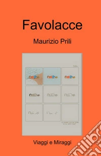 Favolacce. Viaggi e miraggi libro