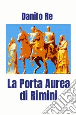 La Porta Aurea di Rimini libro