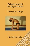 Il maestro di yoga. Storie di vita yogica libro