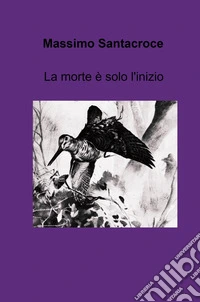 La morte è solo l'inizio libro