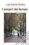 I sospiri del tempo libro di Rotella Luigi Antonio