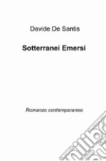 Sotterranei emersi. Romanzo contemporaneo libro