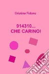 914310... che carino! libro di Fidone Cristina