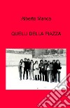 Quelli della piazza libro di Manca Alberto