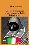 William Shakespeare: maschera per sodalizio italo-ebraico? libro