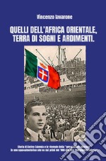 Quelli dell'Africa orientale, terra di sogni e ardimenti. Storia di Enrico Calenda e le vicende della «generazione africana» libro