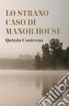 Lo strano caso di Manor House libro di Quintin Contreras
