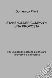 Stakeholder Company: una proposta. Per un possibile assetto proprietario innovativo di un'impresa libro